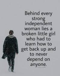 Behind Every Strong Independent Woman Doing Me Quotes Wisdom Quotes True Quotes