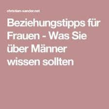 Beziehungstipps Fur Frauen Was Sie Uber Manner Wissen Sollten Beziehungstipps Beziehung Beziehungsratschlage
