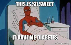 This Is So Sweet It Gave Me Diabetes Spiderman Cancer Make A Meme