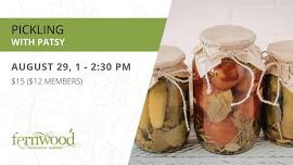 PICKLING WITH PATSY — Fernwood Botanical Garden
