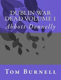 Dublin War Dead Volume 1: Abbott-Donnelly: Amazon.co.uk: Burnell, Mr Tom:  9781717430052: Books