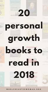 Reading List For 2018 Personal Growth Book Recommendations 20 Best Personal Development Personal Growth Books Books For Self Improvement Improvement Books