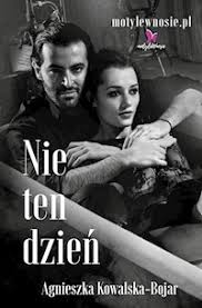 Nie Ten Dzien Agnieszka Kowalska Bojar Ebook Legimi Online