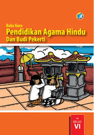 Kunci jawaban pai kelas 6 bab 6 halaman 73 74 wali kelas sd. Kelas 6 Sd Pendidikan Agama Hindu Dan Budi Pekerti Guru 2017 Ebook Anak