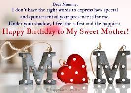 U are breathtakingly beautiful with each year you age, and i promise i'm not just saying this because it's your birthday. Heart Touching Birthday Wishes For Mother From Daughter Son