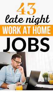 45 Late Night Work At Home Jobs That Pay Well Work From Home Jobs Working From Home Home Jobs