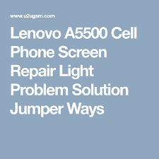 Lenovo A5500 Cell Phone Screen Repair Light Problem Solution Jumper Ways Screen Repair Cell Phone Screen Phone Screen