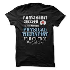 Try Doing What Your Physical Therapist T Shirt Physical Therapy Shirts Physical Therapy Quotes Therapy Humor