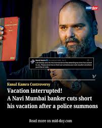 A 46-year-old Navi Mumbai banker cut short his 17-day Tamil Nadu-Kerala  vacation after receiving multiple police summons to appear as a witness in  a case against comedian Kunal Kamra. Despite informing them,