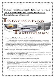 Masalah pendidikan 2005, universiti malaya 269 penggunaan teknologi dalam pendidikan literasi bahasa melayu mahzan arshad fakulti pendidikan universiti malaya today, technology plays an important role in the classroom literacy teaching however, technology usage by malay language teachers is still new and not as encouraging as expected due to lack of technical skills and experience among them. Doc Dampak Positif Dan Negatif Teknologi Informasi Dan Komunikasi Dalam Bidang Pendidikan Opmaz 15 Academia Edu