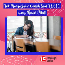 Download soal toefl listening, structure, reading lengkap dan pembahasannya. Trik Mengerjakan Contoh Soal Toefl Yang Mudah Diikuti