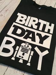 Birthday Boy Shirt Ideas Star Wars Birthday Boy R2d2 Boy Shirt Or Onesie Birthday Shirts Ideas Of Birthday Shirts Birthdays In 2020 Star Wars Birthday Star Wars Kids Star Wars Theme Party
