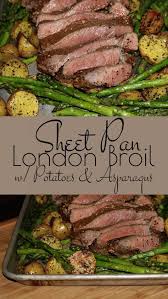 Sheet Pan London Broil With Potatoes And Asparagus A Wonderfully Easy And Delicious Family Pleasing Sheet Pan Recipes Sheet Pan Cooking London Broil Recipes