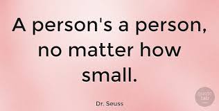 Dr Seuss A Person S A Person No Matter How Small Quotetab