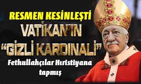 Emekli Polisler Dayanışma Grubu - Fethullah Gülen haini resmen Vatikan'ın  gizli kardinali çıktı HABERVİTRİNİ.COM/ Fethullah Gülen'in gizli kandinal  olduğu mahkeme kayıtlarına resmen girdi. Elindeki çeşitli delilleri dosyaya  koyan savcılık Vatikan ...