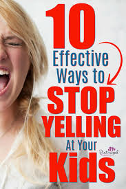 How not to yell at your kids? 10 Effective Ways To Stop Yelling At Your Kids Pint Sized Treasures
