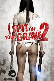 I Spit On Your Grave 2 – Movie Truth