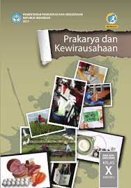 This application is made to facilitate students learning. Prakarya Dan Kewirausahaan Sma Ma Smk Mak Kelas X Semester 2 Kurikulum 2013 Edisi Revisi 2017 Buku Sekolah Elektronik Bse