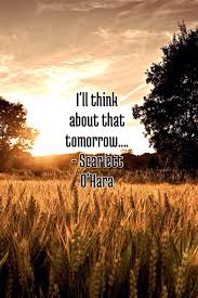 Scarlett O Hara I Ll Think About That Tomorrow I Ll Think About That Tomorrow Scarlett O Hara Gone With The Wind Quotes Wind Quote Famous Book Quotes Gone With The Wind