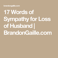 I know you were very close to your father and i'm so sorry to hear that you are suffering his loss. 17 Words Of Sympathy For Loss Of Husband Words Of Sympathy Words For Sympathy Card Sympathy Messages For Loss