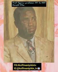 𝐓𝐇𝐄 𝐅𝐈𝐑𝐒𝐓 𝐏𝐑𝐎𝐅𝐄𝐒𝐒𝐎𝐑 𝐈𝐍 𝐍𝐈𝐆𝐄𝐑𝐈𝐀: 𝐏𝐑𝐎𝐅. 𝐊𝐄𝐍𝐍𝐄𝐓𝐇  𝐃𝐈𝐊𝐄 The first professor in Nigeria was Professor Kenneth Dike  (1917-1983). He was a renowned historian and academic who made significant  contributions to the field