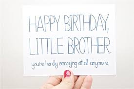 Happy Birthday Wishes For Younger Brother Funny Funny Happy Birthday Little Brother Happy Birthday Brother Funny Happy Birthday Little Brother Birthday Cards For Brother