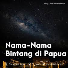 Dari sini, energi yang dihasilkan oleh inti menyebar bebas ke luar ke angkasa. Nama Nama Bintang Di Papua Sahabat Penjelajah Langit Facebook