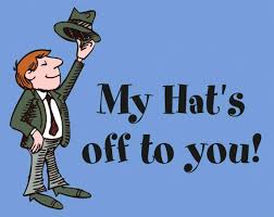 English - 😀 hats off (to someone) A phrase used to express congratulations  to someone. (The removal of one's hat is typically a gesture of respect.) Hats  off to you for getting