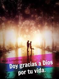 Doy Gracias A Dios Por Tu Vida Amor Esposos Pareja Spiritual Quotes Positive Quotes Good Thoughts