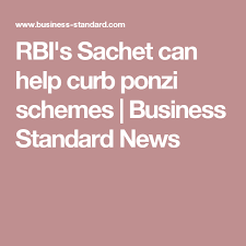 Rbi S Sachet Can Help Curb Ponzi Schemes Ponzi Scheme Sachet Curbing