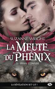 La Meute du Phénix, T5 : Ryan Conner (La Meute du Phénix (5)) (French  Edition): Wright, Suzanne: 9782811218508: Amazon.com: Books