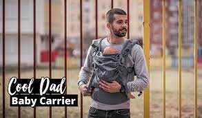 The Best Baby Carrier For Dad Without Compromise On Style Useful Kid Safety Tips You Need To Know