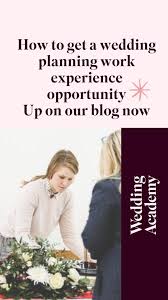 How To Get A Wedding Planning Work Experience Opportunity Wedding Planner Job Wedding Planner Education Wedding Planner Career