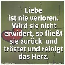 Spruch Liebe Ist Nie Verloren Wird Sie Nicht Und Weitere Spruche Zitate Und Weisheiten Gratis Spruch De