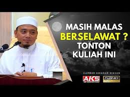Mulianya hidup seorang umar al khattab : Masih Malas Berselawat Tonton Kuliah Ini Ustaz Wadi Anuar Youtube Perbaikan Diri Ayat