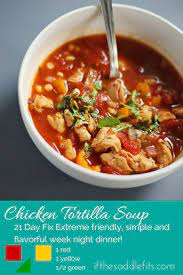 21 Day Fix Extreme Chicken Tortilla Soup With Ifthesaddlefits Com 21 Day Fix Meals 21 Day Fix Meal Plan 21 Day Fix