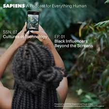Black Influencers Beyond the Screens – SAPIENS Podcast
