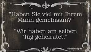 Haben Sie Viel Mit Ihrem Mann Gemeinsam Wir Haben Am Selben Tag Geheiratet Lustige Hochzeitszitate Lustige Zitate Und Spruche Spruche » er heiratet im verlauf der serie seine freundin jenny.².