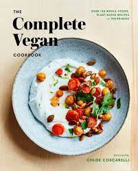 The Complete Vegan Cookbook Natural Gourmet Institute Vegan Cookbook Whole Food Recipes Flexitarian Recipes