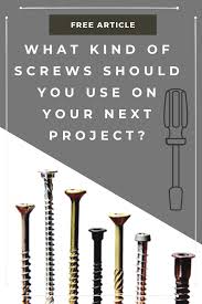 What Kind Of Screws For Wood Choosing The Best Wood Screw For Projects Unique Woodworking Simple Woodworking Plans Wood Screws