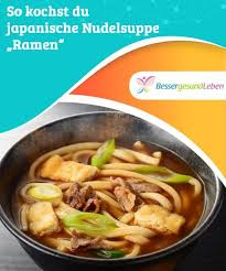 Leckeres Rezept Fur Ramen Mit Huhnchen Japanische Nudelsuppe Nudelsuppe Rezepte