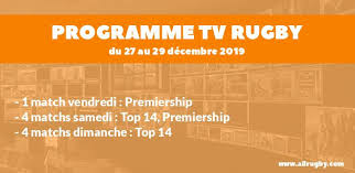 15 décembre 20198 décembre 2019 par antony brunain. Programme Tv Rugby Pour Le Weekend Du 27 Au 29 Decembre 2019 Allrugby