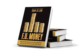 Money and in this book, he will show you how to make yours, too! F U Money Get Your Free Copy Today