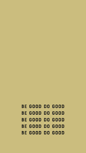 Bee Good Do Good Arvo Wallpaper Be Good Do Good Arvo Arvowear Arvowat Cool Wallpapers For Phones Cool Backgrounds Wallpapers Positive Wallpapers
