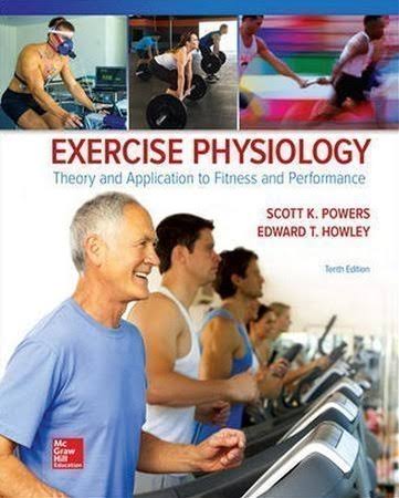 Exercise Physiology: Theory and Application to Fitness and Performance, 10th Edition