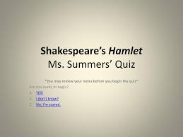 Discover the significance of these key hamlet quotes, which convey powerful themes including corruption, misogyny, death, and even humor. Ppt Shakespeare S Hamlet Ms Summers Quiz Powerpoint Presentation Id 1923033