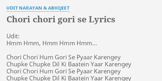 Chori Chori Gori Se Lyrics By Udit Narayan Abhijeet Udit Hmm Hmm Hmm Ram jaane 1995 and shah rukh khan juhi chawla udit narayan sadhana sargam anand bakshi anu malik chori chori chal wo gori pipal ki chhanv mein na re baba na re baba kaanta chubh jaayega mere paanv mein chori chori chori chori. flashlyrics