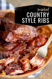 Smoked Country Style Ribs Hey Grill Hey Recipe Pork Rib Recipes Smoked Pork Ribs Smoked Country Style Ribs