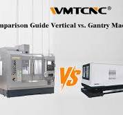 Comparison Guide: Vertical vs. Gantry Machining Centers