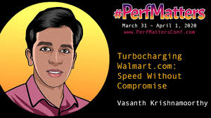 Vasanth Krishnamoorthy :: Turbocharging Walmart.com :: #PerfMatters  Conference